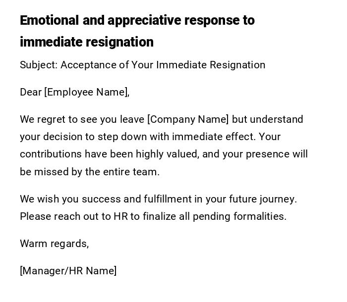 Emotional and appreciative response to immediate resignation Emotional and appreciative response to immediate resignation