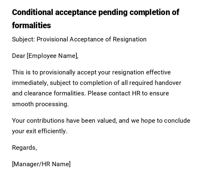 Conditional acceptance pending completion of formalities Conditional acceptance pending completion of formalities