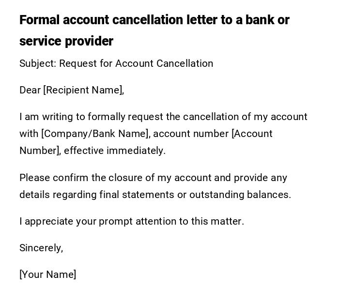 Formal account cancellation letter to a bank or service provider Formal account cancellation letter to a bank or service provider