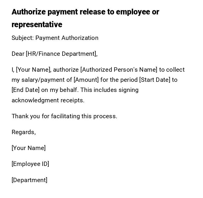 Authorize payment release to employee or representative Authorize payment release to employee or representative