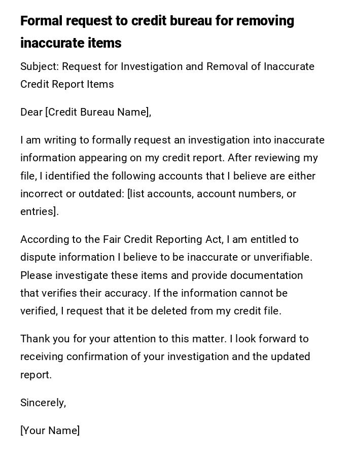 Formal request to credit bureau for removing inaccurate items Formal request to credit bureau for removing inaccurate items