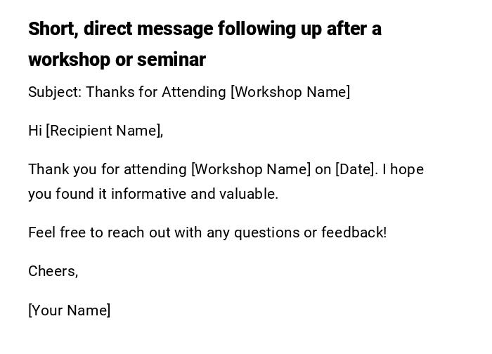 Short, direct message following up after a workshop or seminar Short, direct message following up after a workshop or seminar