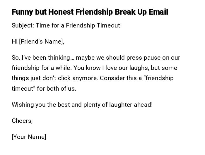 Funny but Honest Friendship Break Up Email Funny but Honest Friendship Break Up Email