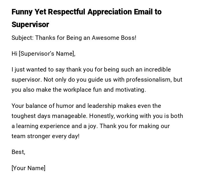 Funny Yet Respectful Appreciation Email to Supervisor Funny Yet Respectful Appreciation Email to Supervisor