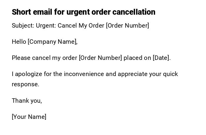 Short email for urgent order cancellation Short email for urgent order cancellation