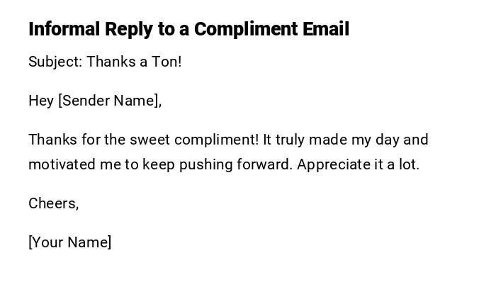 Informal Reply to a Compliment Email Informal Reply to a Compliment Email