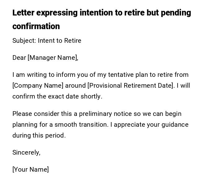 Letter expressing intention to retire but pending confirmation Letter expressing intention to retire but pending confirmation
