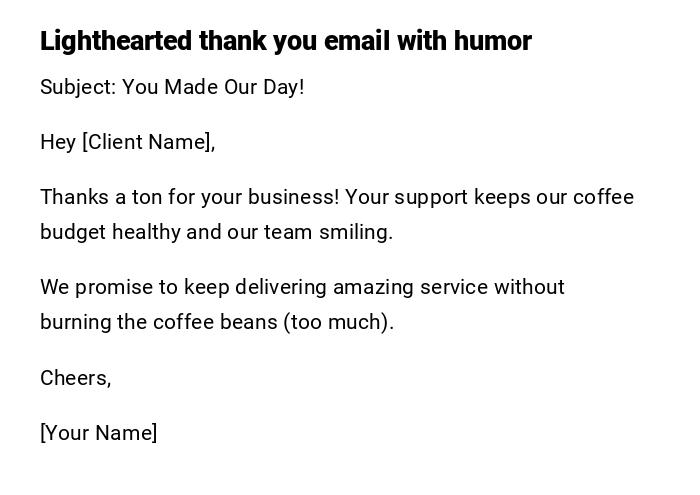 Lighthearted thank you email with humor Lighthearted thank you email with humor